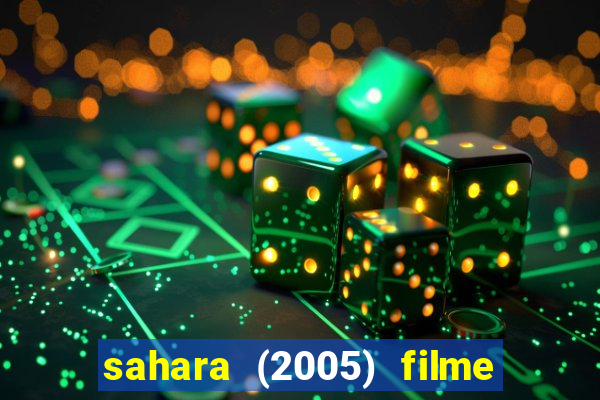 sahara (2005) filme completo dublado